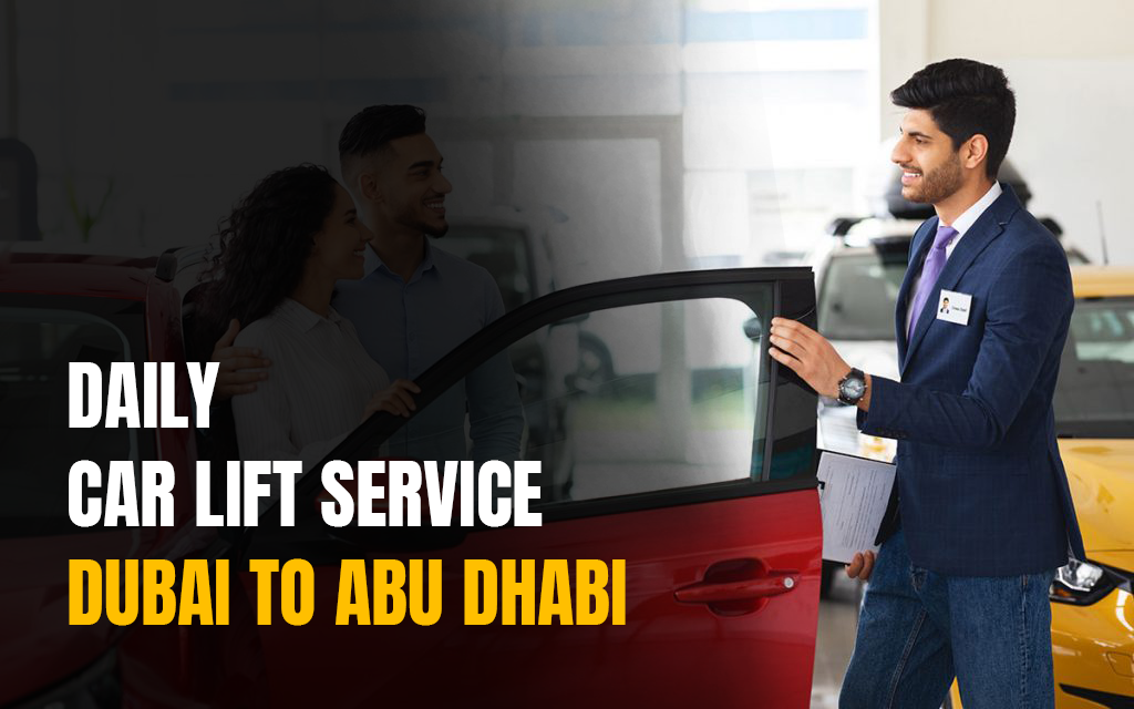 Daily car lift dubai to abu dhabi -pick and drop facility