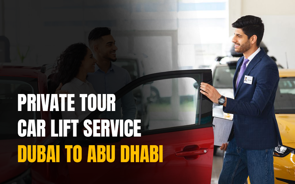 private tour car lift dubai to abu dhabi -pick and drop facility