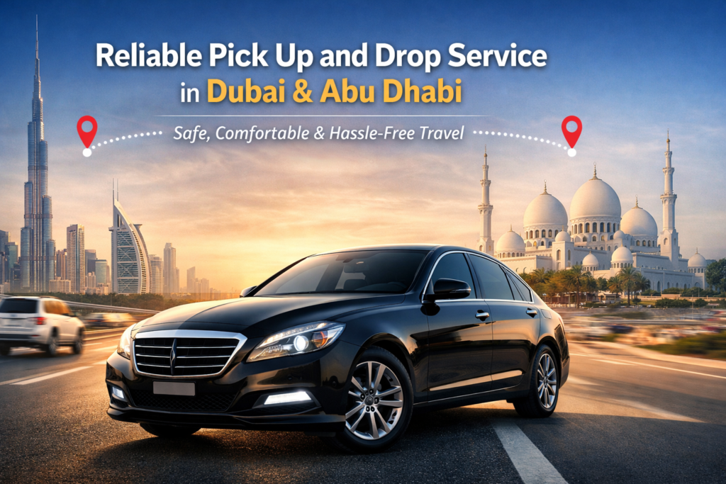 Reliable Pick Up and Drop Service in Dubai & Abu Dhabi