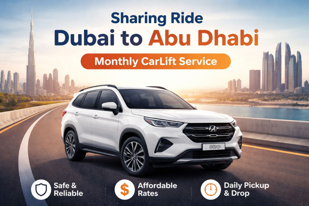 Sharing Ride Dubai to AbuDhabi – Monthly CarLift Service