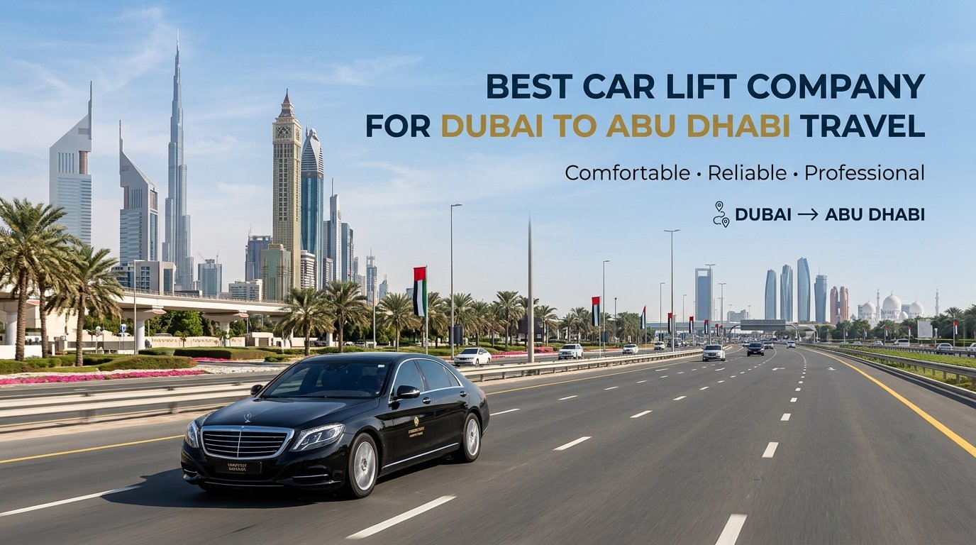 Best Car Lift Company for Dubai to Abu Dhabi Travel